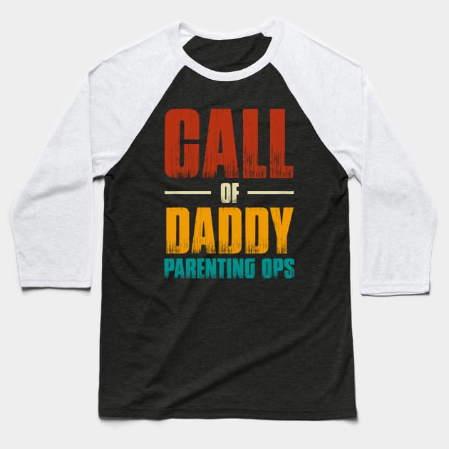 Call of Daddy Parenting Ops Baseball T-Shirt by Ghost Of A Chance 